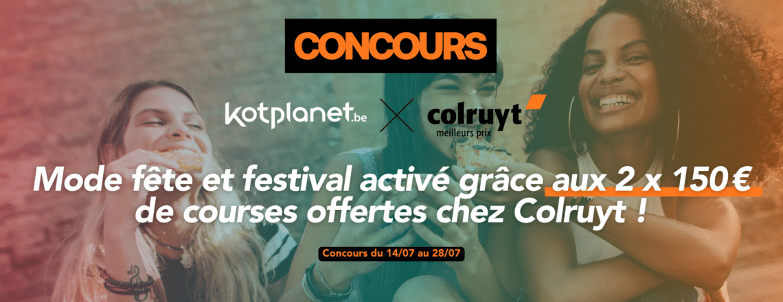 – CONCOURS TERMINÉ – Mode fête et festival activé grâce aux 2 x 150 € de courses offertes chez Colruyt !